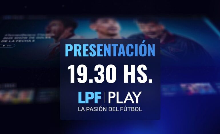 ¡Llegó el día! La AFA lanza oficialmente LPF Play: la nueva casa del fútbol argentino